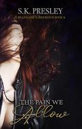 The Pain We Allow (A Billionaire's Assurance #2) by S.K. Presley