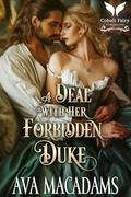 A Deal with her Forbidden Duke: A Historical Regency Romance Novel by Ava MacAdams