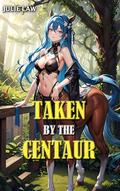 Taken by the Centaur by Julie Law