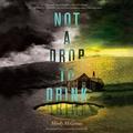 Not a Drop to Drink (Not a Drop to Drink #1) by Cassandra Campbell