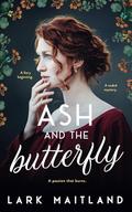Ash and the Butterfly (The Secret Lives of Regency Ladies #2) by Lark Maitland