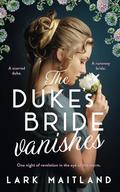 The Duke's Bride Vanishes (The Secret Lives of Regency Ladies #1) by Lark Maitland