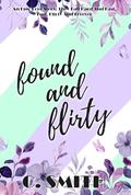 Found And Flirty: An epic love story, they fall hard and fast, fun, flirty and forever. by C. Smith