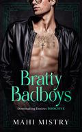 Bratty Badboys (Dominating Desires #5) by Mahi Mistry
