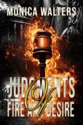 Judgments of Fire and Desire by Monica Walters