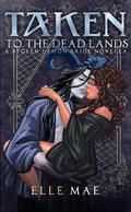 Taken to the Deadlands (Stolen Demon Brides #1) by Elle Mae