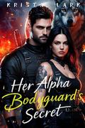 Her Alpha Bodyguard‘s Secret: An Opposites Attract Forced Proximity Werewolf Shifter Romance by Krista Lark