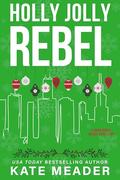 Holly Jolly Rebel (Chicago Players #0.5) by Kate Meader