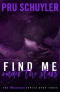 Find Me Under the Stars (Nighthawks #3) by Pru Schuyler