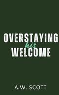 Overstaying His Welcome by A.W. Scott