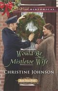 Would-Be Mistletoe Wife (Boom Town Brides #4) by Christine Johnson
