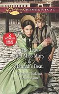 The Law and Miss Mary/Hannah's Beau by Dorothy Clark