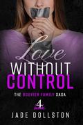 Love Without Control (Bouvier Family Saga #4) by Jade Dollston