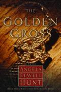 The Golden Cross by Angela Elwell Hunt