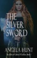The Silver Sword by Angela Elwell Hunt