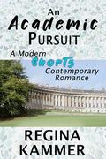 An Academic Pursuit: A Modern Shorts Contemporary Romance by Regina Kammer