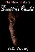 Draeldin's Gambit (The Slave Makers Collection #5) by A.D. Young