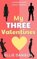 My Three Valentines: A Reverse Harem, Workplace, Valentine's Day Holiday Romance (Holiday Romance #1) by Ellie Daniels