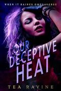 Our Deceptive Heat by Tea Ravine