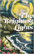 The Brightest Lights by Jennifer Rose
