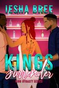 Kings Surrender (King Dynasty #4) by Iesha Bree