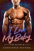 I Love My Baby (The Elites #25) by Constance Michael