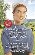 Her Secret Amish Child / Lancaster County Reckoning by Cheryl Williford