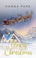 Mary Christmas: A Steamy Small Town Romance by Hanna Park