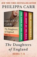 The Daughters of England Books 7–9: The Song of the Siren, The Drop of the Dice, and The Adulteress by Philippa Carr