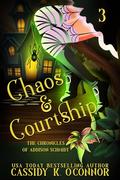 Chaos & Courtship: A small town Paranormal Women's Fiction story (The chronicles of Addison Schmidt #3) by Cassidy K. O'Connor