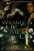 Women Lie Men Lie Part 5 by A. Roy Milligan