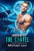 Locked Up by the Cartel (Nightshade Wolves #3) by Michael Levi