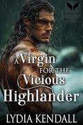 A Virgin for the Vicious Highlander: A Medieval Historical Romance by Lydia Kendall