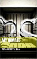 My Inmate by Tiearrar Subia