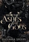 From the Ashes of Gods by Katerina Speers