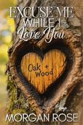 Excuse Me While I Love You by Morgan Rose