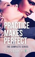 Practice Makes Perfect: The Complete Series by Cassie Mint