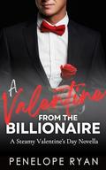 A Valentine From the Billionaire: A Steamy Valentine's Day Novella (Holiday Billionaires #3) by Penelope Ryan