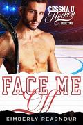 Face Me Off (Cessna U Hockey #2) by Kimberly Readnour