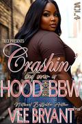 Crashin' Out Over A Hood Rich BBW 4: The FINALE by Vee Bryant