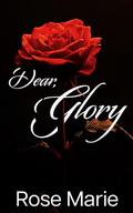 Dear Glory by Rose Marie