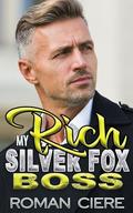 My Rich Silver Fox Boss: an Off-Limits, Friends to Lovers Sweet Romance by Roman Ciere
