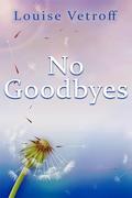 No Goodbyes by Louise Vetroff