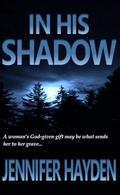In His Shadow by Jennifer Hayden