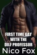 First Time Gay with the DILF Professor (DILF #6) by Nico Fox