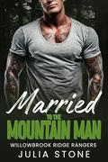 Married to the Mountain Man: An Instalove OTT Short Romance by Julia Stone