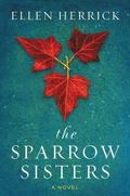 The Sparrow Sisters (The Sparrow Sisters #1) by Ellen Herrick