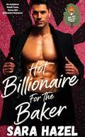 Hot Billionaire for the Baker: An Instalove Small Town Curvy Girl Billionaire Romance by Sara Hazel