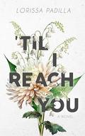'Til I Reach You by Lorissa Padilla