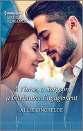 A Nurse, a Surgeon, a Christmas Engagement (Harlequin Medical Romance #1146) by Allie Kincheloe